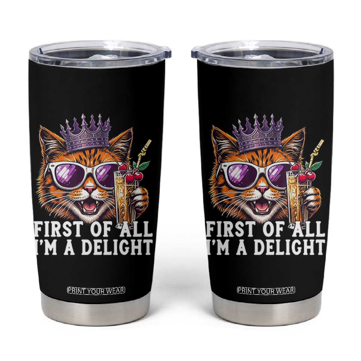 First Of All Im A Delight Princess Cat Quote Tumbler Cup Sci-Fi Book Lover Gift TS12 Black Print Your Wear