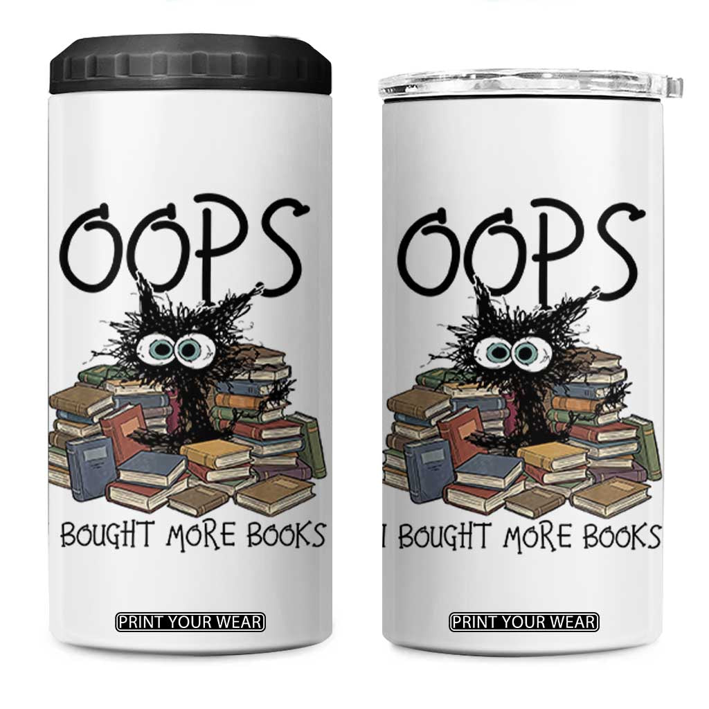 Funny Black Cat Bookworm Gift 4 in 1 Can Cooler Tumbler Oops I Bought More Books