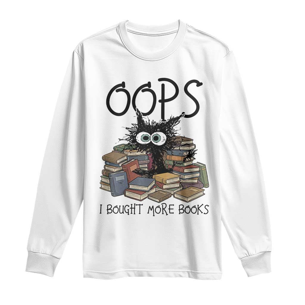 Funny Black Cat Bookworm Gift Long Sleeve Shirt Oops I Bought More Books TS12 White Print Your Wear