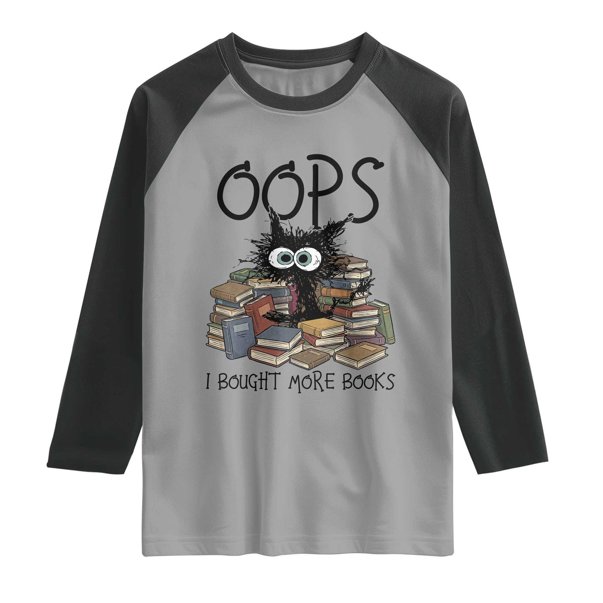 Funny Black Cat Bookworm Gift Raglan Shirt Oops I Bought More Books