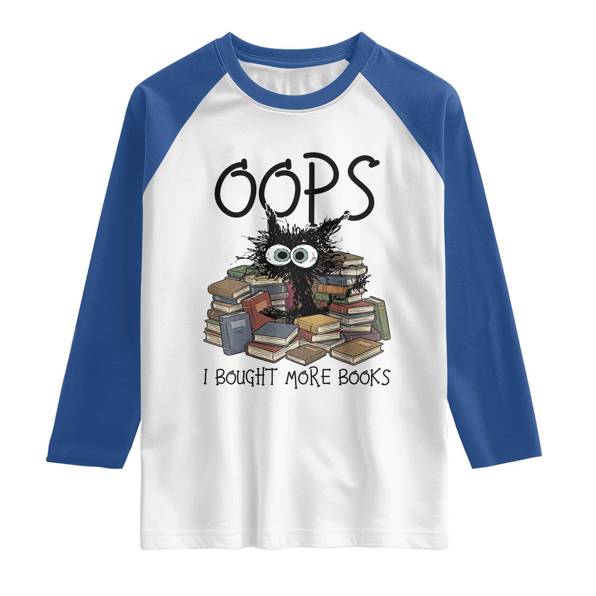 Funny Black Cat Bookworm Gift Raglan Shirt Oops I Bought More Books