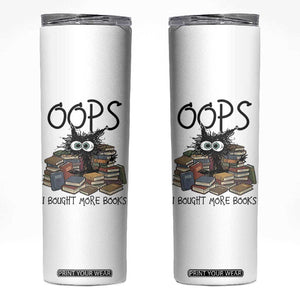 Funny Black Cat Bookworm Gift Skinny Tumbler Oops I Bought More Books