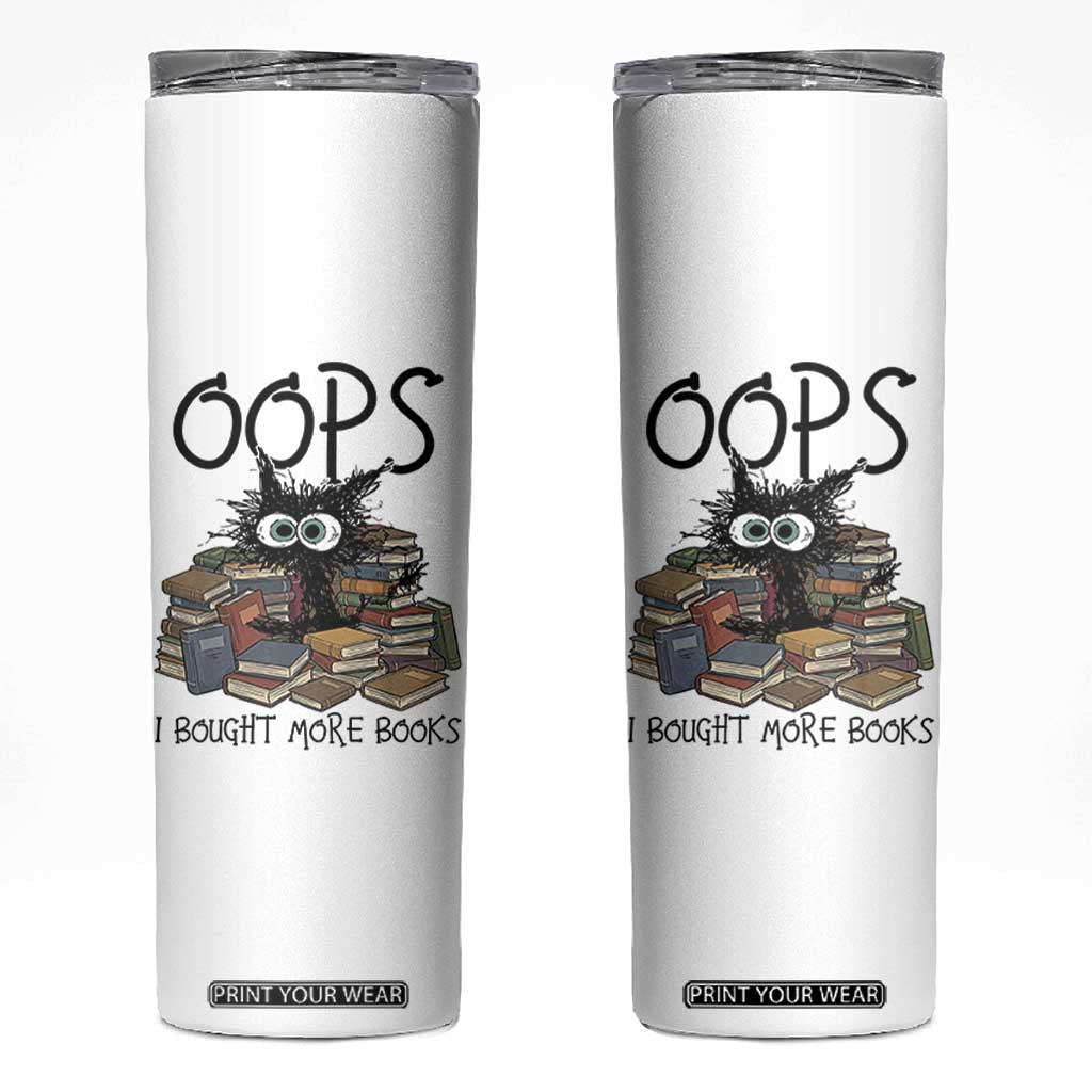 Funny Black Cat Bookworm Gift Skinny Tumbler Oops I Bought More Books TS12 White Print Your Wear