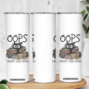 Funny Black Cat Bookworm Gift Skinny Tumbler Oops I Bought More Books