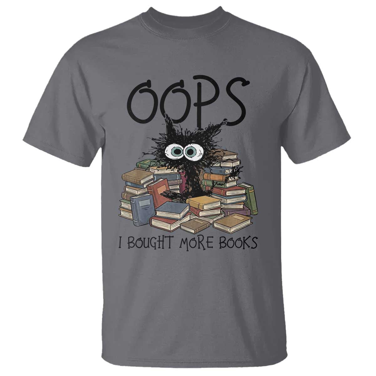 Funny Black Cat Bookworm Gift T Shirt Oops I Bought More Books
