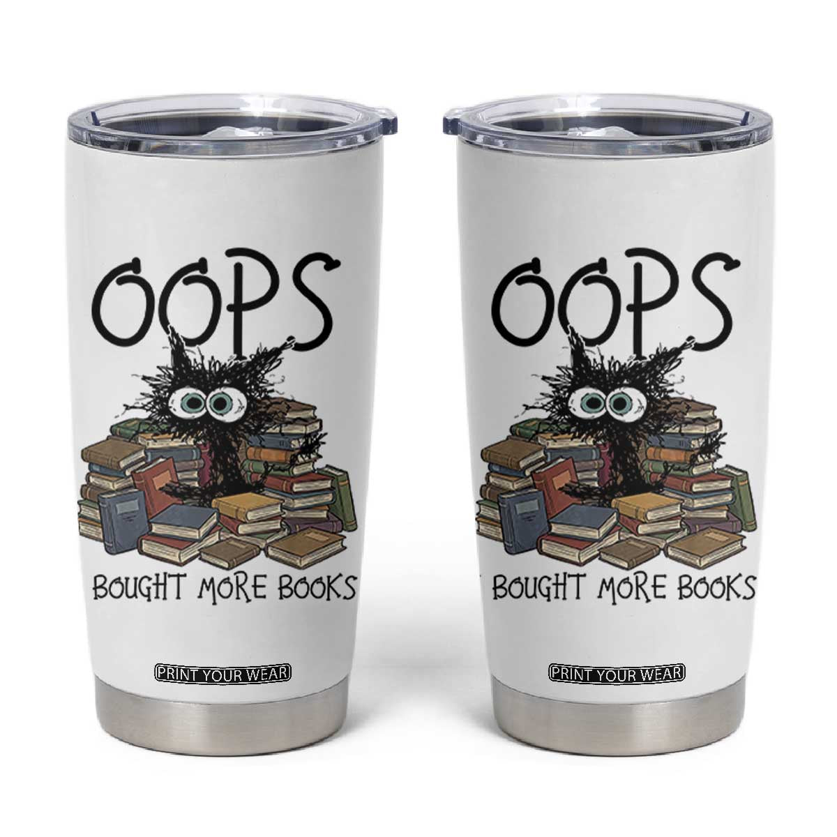 Funny Black Cat Bookworm Gift Tumbler Cup Oops I Bought More Books TS12 White Print Your Wear