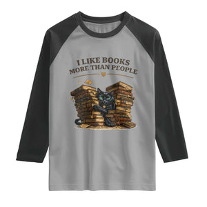 Funny Black Cat Bookworm Quote Raglan Shirt I Like Books More Than People