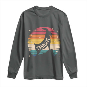 Raunchy Humor Long Sleeve Shirt Throat Goat Meme Gift TS12 Dark Heather Print Your Wear