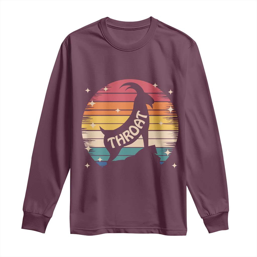 Raunchy Humor Long Sleeve Shirt Throat Goat Meme Gift TS12 Maroon Print Your Wear