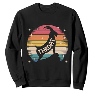 Raunchy Humor Sweatshirt Throat Goat Meme Gift TS12 Black Print Your Wear