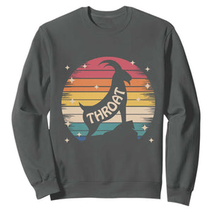 Raunchy Humor Sweatshirt Throat Goat Meme Gift TS12 Dark Heather Print Your Wear