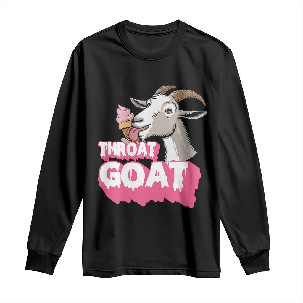 Throat Goat Long Sleeve Shirt Sarcastic Adult Humor TS12 Black Print Your Wear