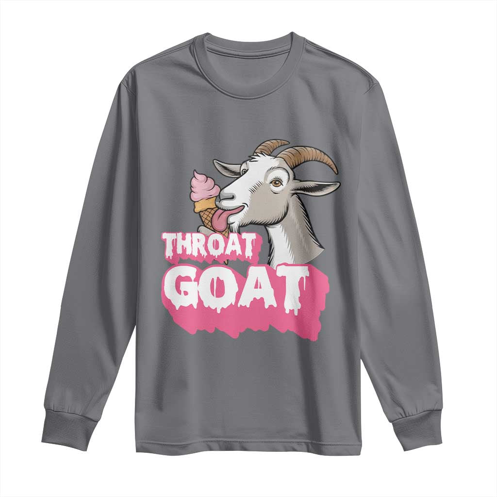 Throat Goat Long Sleeve Shirt Sarcastic Adult Humor TS12 Charcoal Print Your Wear