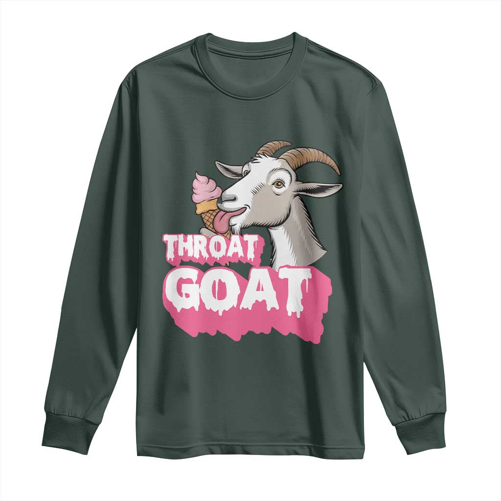 Throat Goat Long Sleeve Shirt Sarcastic Adult Humor TS12 Dark Forest Green Print Your Wear