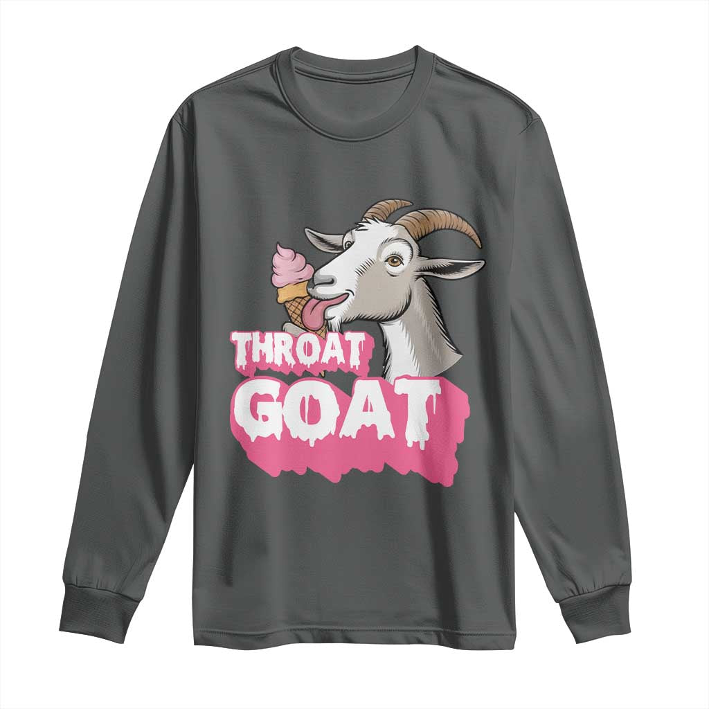 Throat Goat Long Sleeve Shirt Sarcastic Adult Humor TS12 Dark Heather Print Your Wear