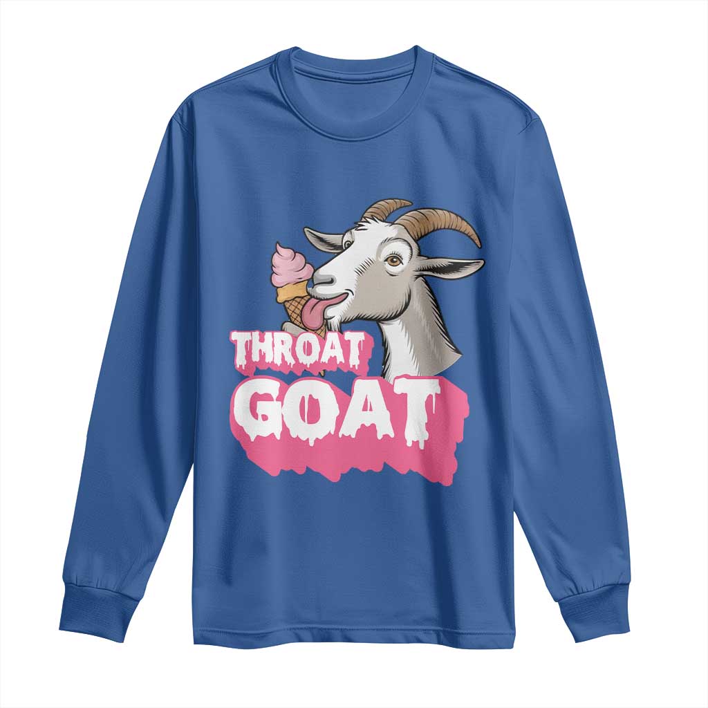 Throat Goat Long Sleeve Shirt Sarcastic Adult Humor TS12 Royal Blue Print Your Wear