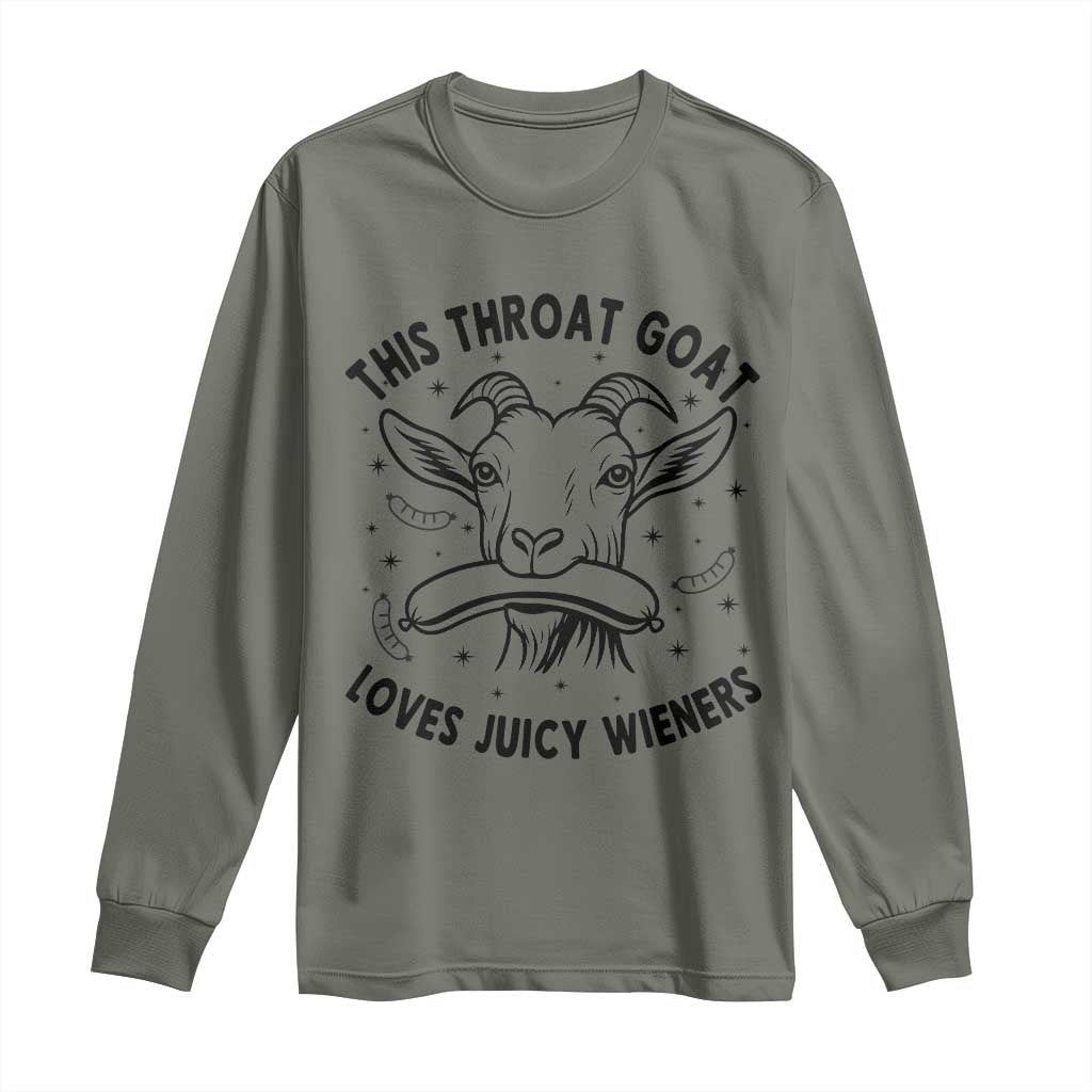 This Throat Goat Loves Juicy Wieners Long Sleeve Shirt Funny Adult Humor TS12 Military Green Print Your Wear