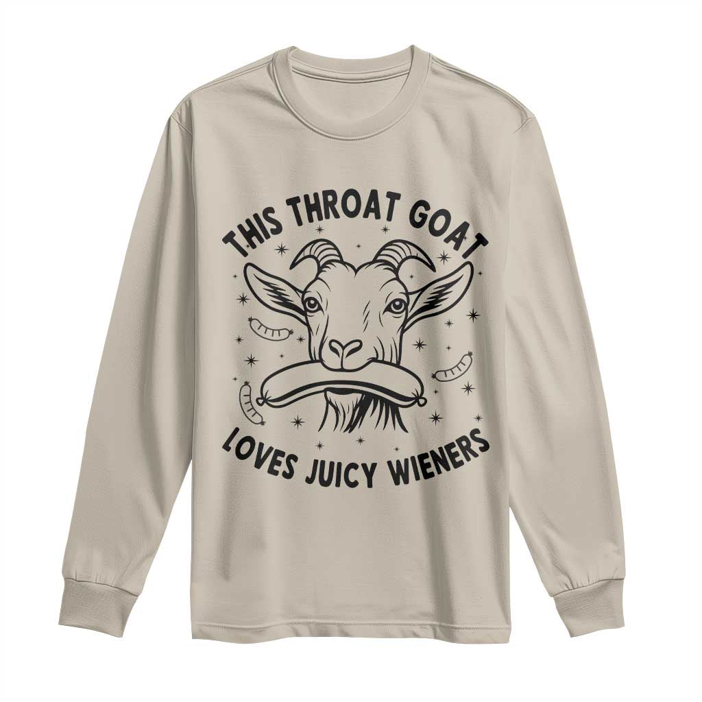 This Throat Goat Loves Juicy Wieners Long Sleeve Shirt Funny Adult Humor TS12 Sand Print Your Wear