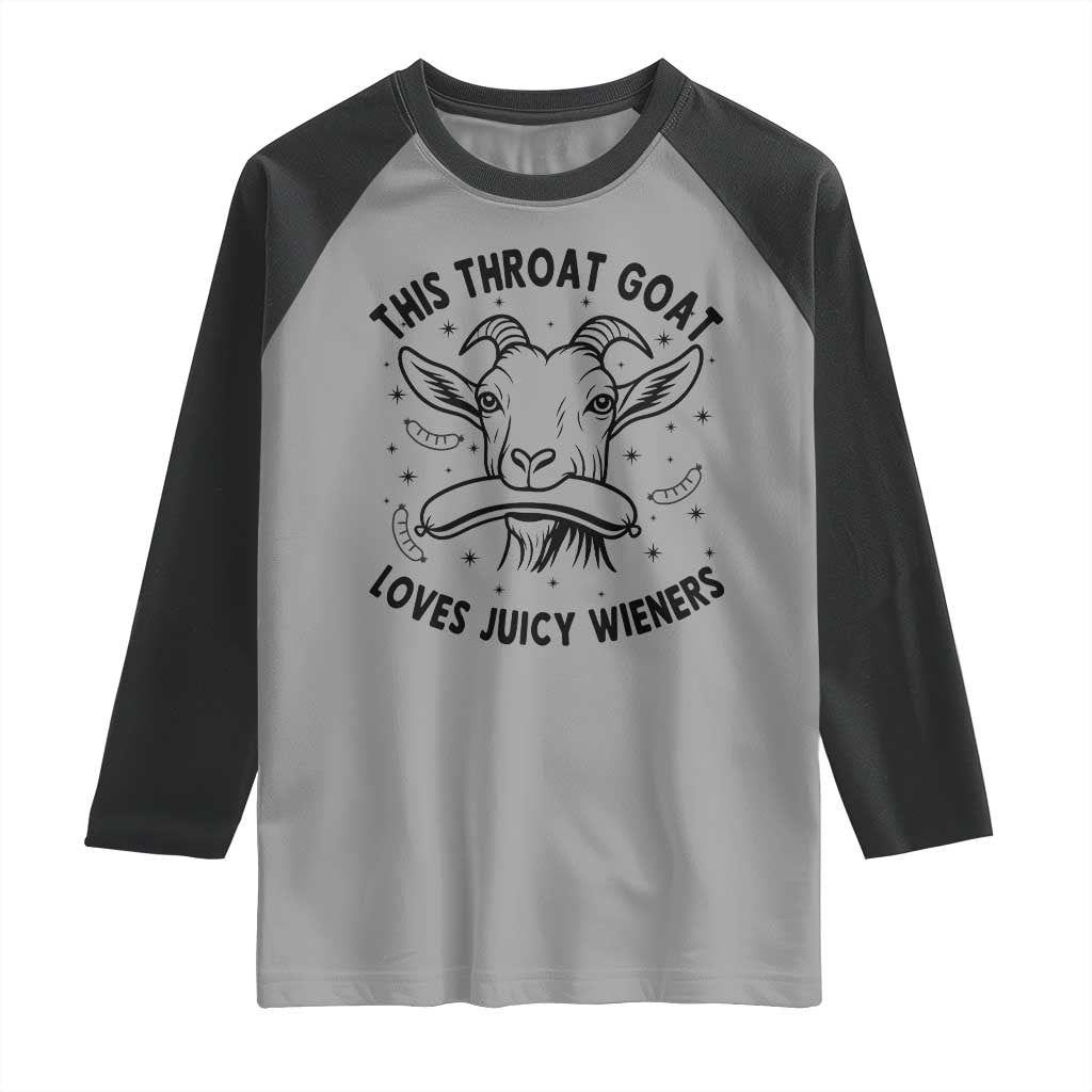 This Throat Goat Loves Juicy Wieners Raglan Shirt Funny Adult Humor TS12 Sport Gray Black Print Your Wear