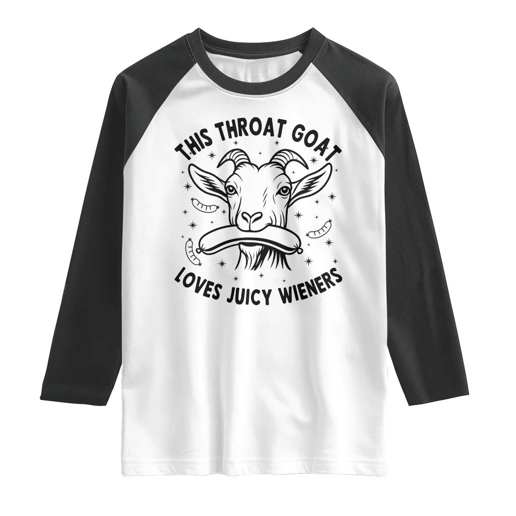 This Throat Goat Loves Juicy Wieners Raglan Shirt Funny Adult Humor TS12 White Black Print Your Wear