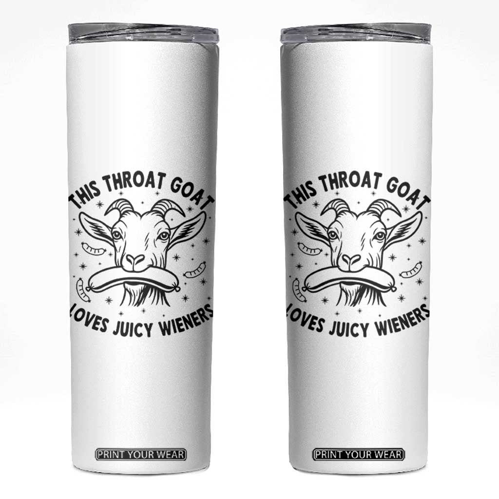 This Throat Goat Loves Juicy Wieners Skinny Tumbler Funny Adult Humor TS12 White Print Your Wear