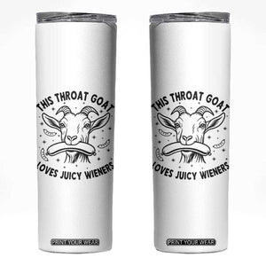 This Throat Goat Loves Juicy Wieners Skinny Tumbler Funny Adult Humor TS12 White Print Your Wear