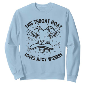 This Throat Goat Loves Juicy Wieners Sweatshirt Funny Adult Humor TS12 Light Blue Print Your Wear