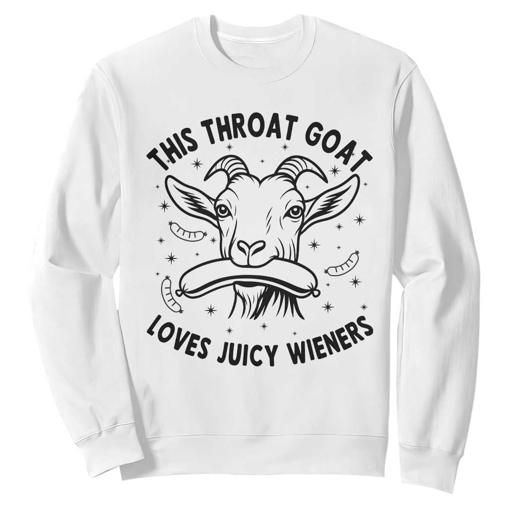 This Throat Goat Loves Juicy Wieners Sweatshirt Funny Adult Humor TS12 White Print Your Wear