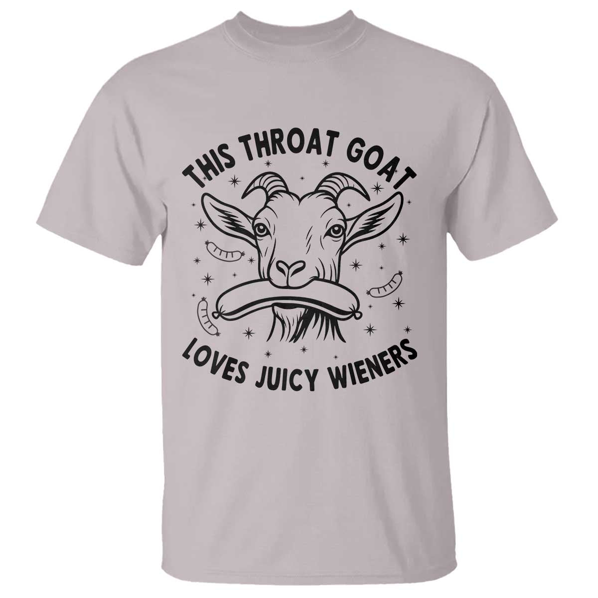 This Throat Goat Loves Juicy Wieners T Shirt Funny Adult Humor TS12 Ice Gray Print Your Wear