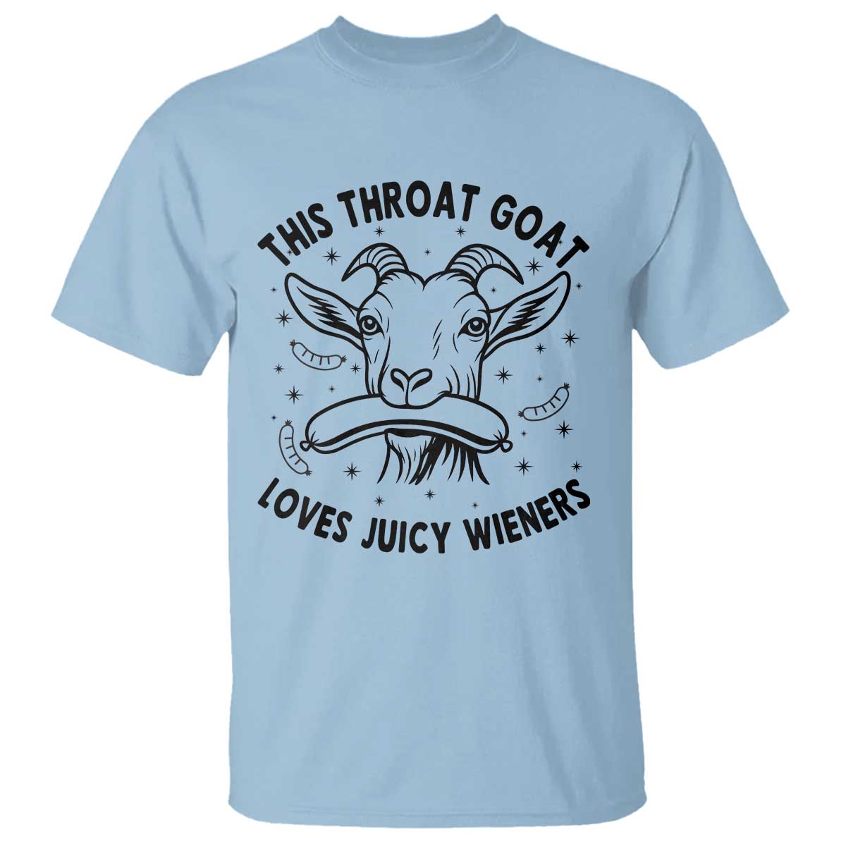 This Throat Goat Loves Juicy Wieners T Shirt Funny Adult Humor TS12 Light Blue Print Your Wear