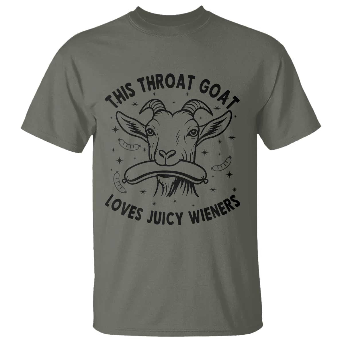 This Throat Goat Loves Juicy Wieners T Shirt Funny Adult Humor TS12 Military Green Print Your Wear