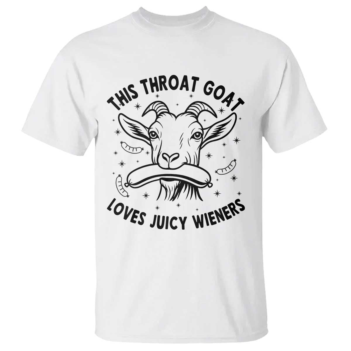 This Throat Goat Loves Juicy Wieners T Shirt Funny Adult Humor TS12 White Print Your Wear