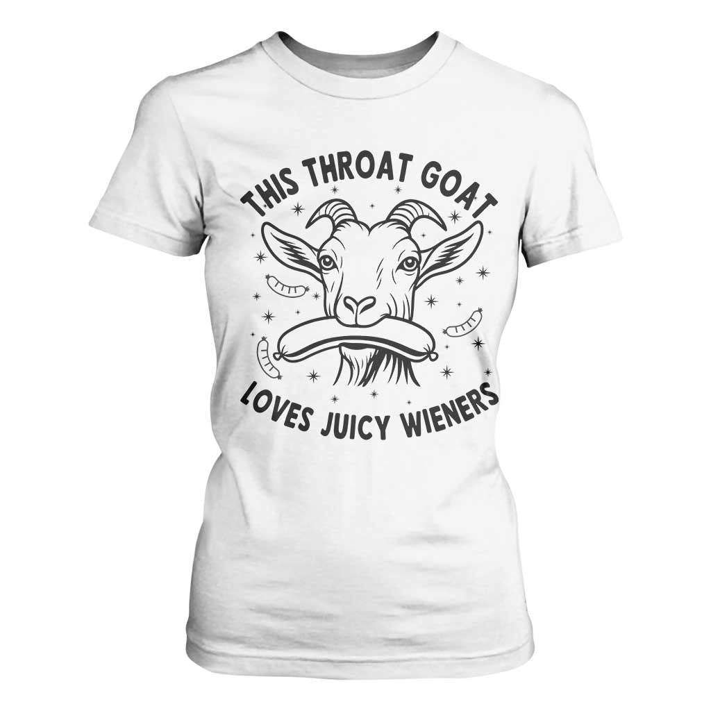 This Throat Goat Loves Juicy Wieners T Shirt For Women Funny Adult Humor TS12 White Print Your Wear