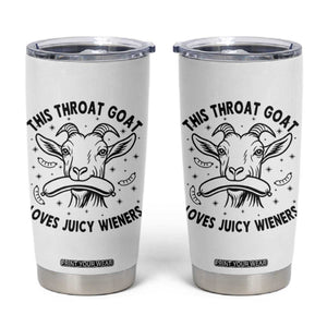 This Throat Goat Loves Juicy Wieners Tumbler Cup Funny Adult Humor TS12 White Print Your Wear