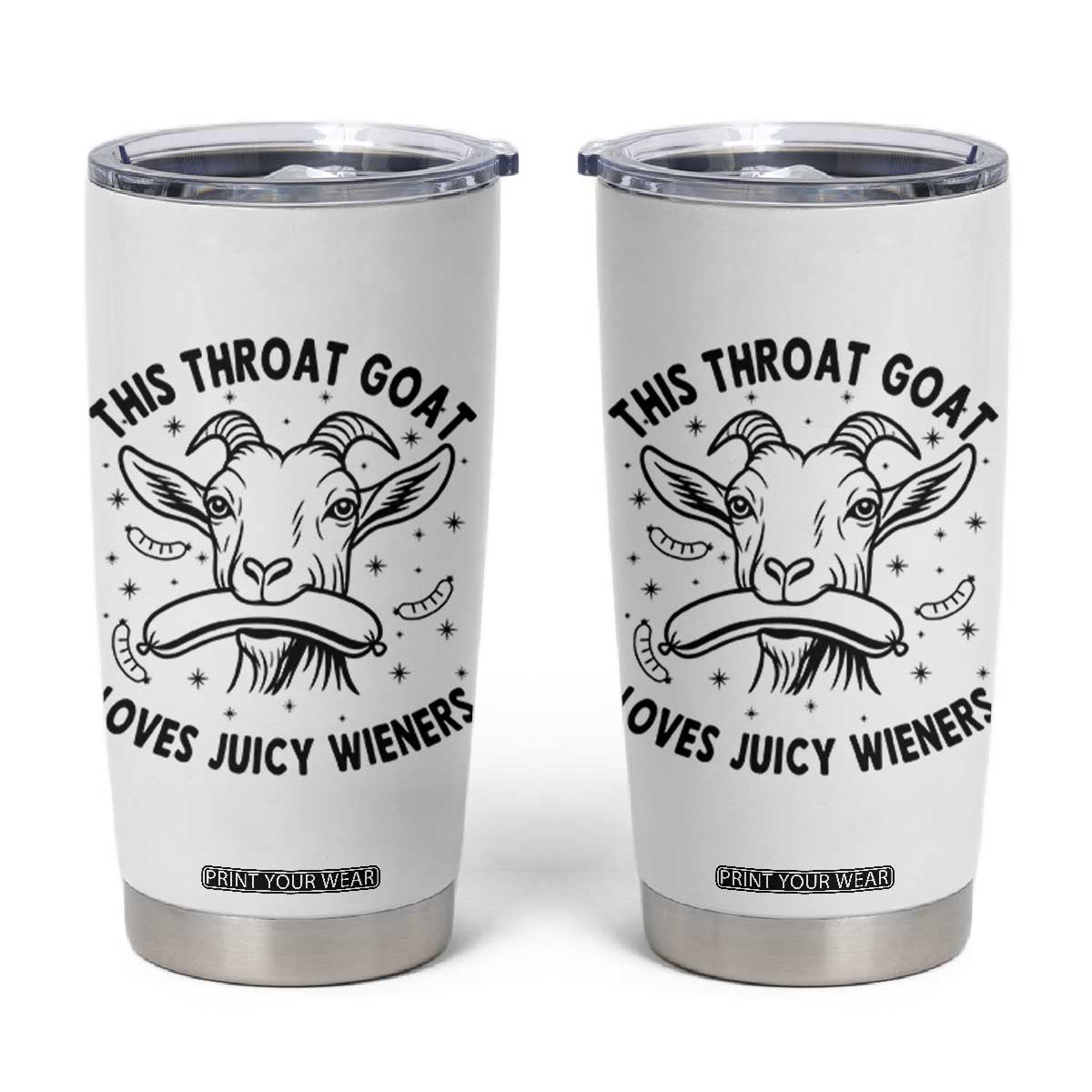 This Throat Goat Loves Juicy Wieners Tumbler Cup Funny Adult Humor TS12 White Print Your Wear