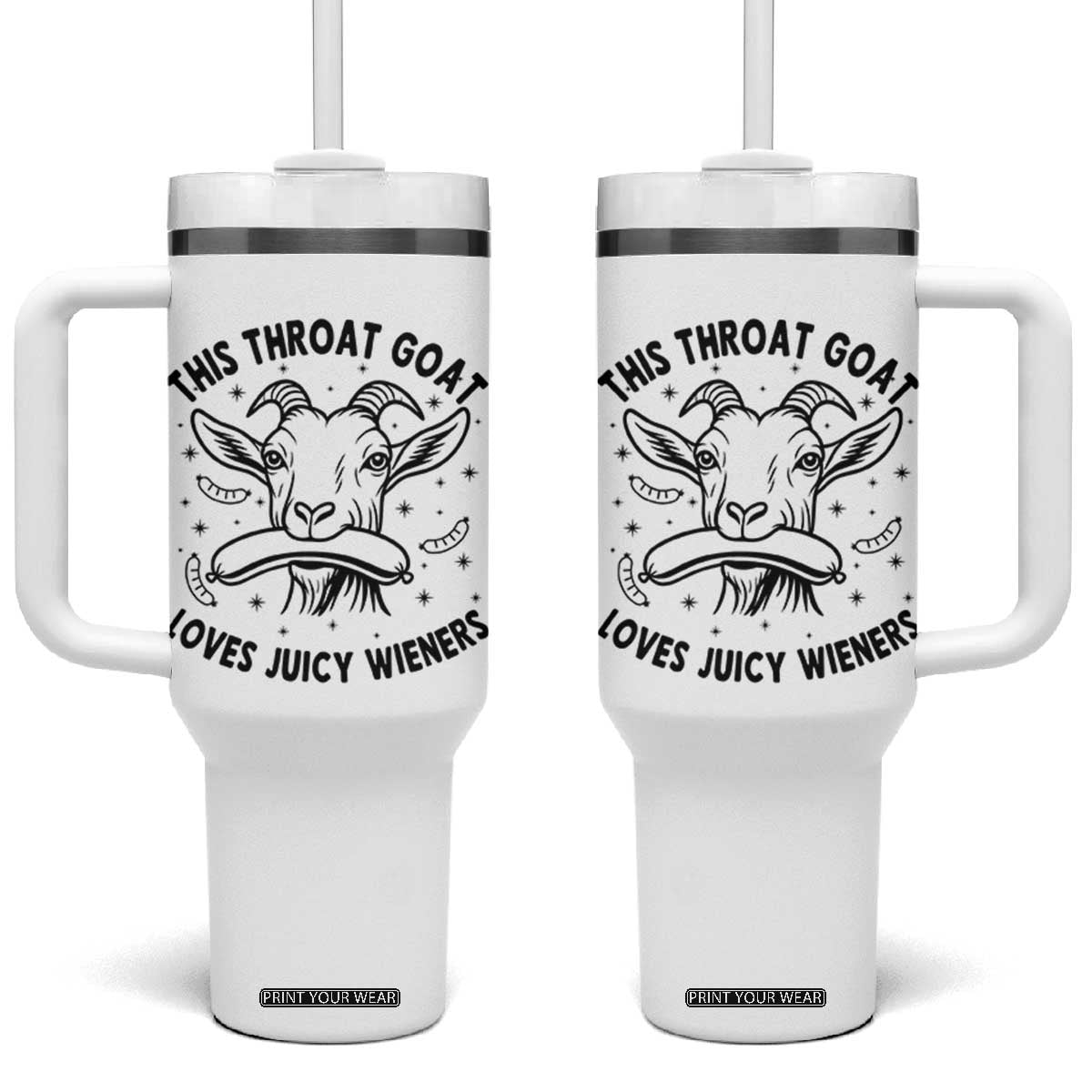 This Throat Goat Loves Juicy Wieners Tumbler With Handle Funny Adult Humor TS12 One Size: 40 oz White Print Your Wear