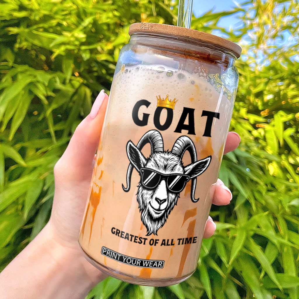 Goat Lover Gift Glass Can Funny Motivational Quote Be The G O A T TS12 White Print Your Wear