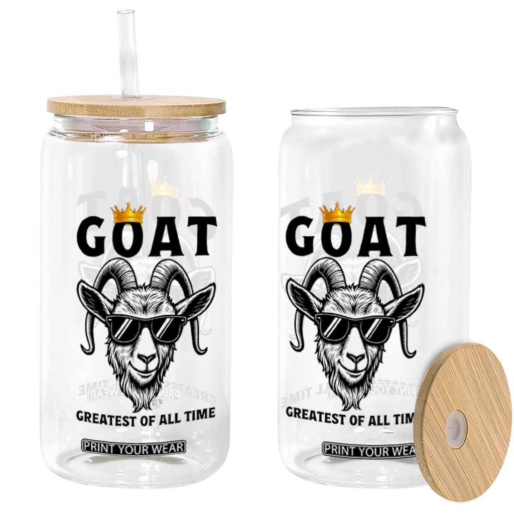 Goat Lover Gift Glass Can Funny Motivational Quote Be The G O A T TS12 Print Your Wear