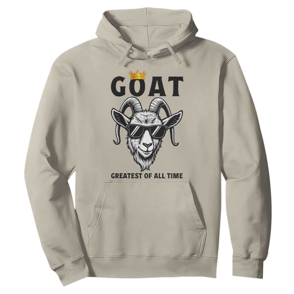 Goat Lover Gift Hoodie Funny Motivational Quote Be The G O A T TS12 Sand Print Your Wear