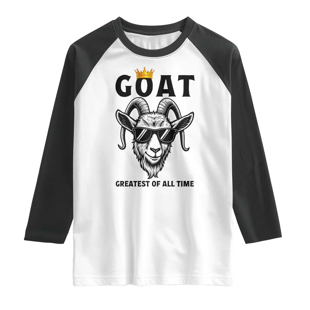 Goat Lover Gift Raglan Shirt Funny Motivational Quote Be The G O A T TS12 White Black Print Your Wear