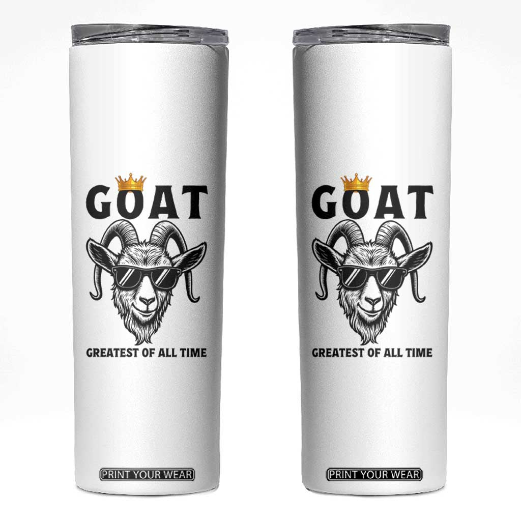 Goat Lover Gift Skinny Tumbler Funny Motivational Quote Be The G O A T TS12 White Print Your Wear