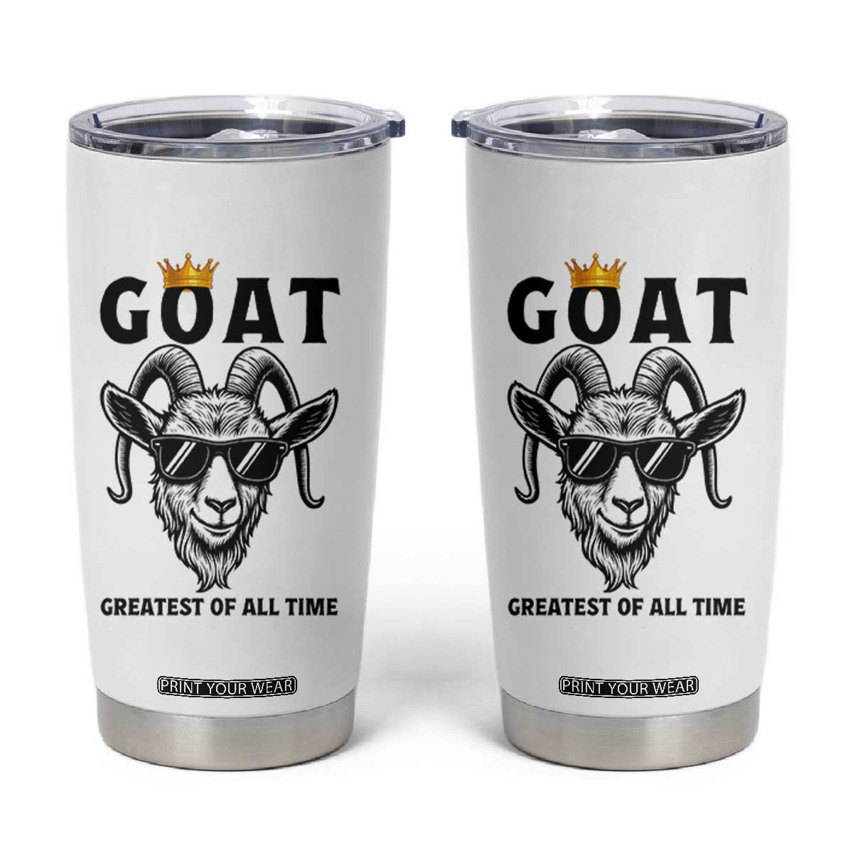 Goat Lover Gift Tumbler Cup Funny Motivational Quote Be The G O A T TS12 White Print Your Wear