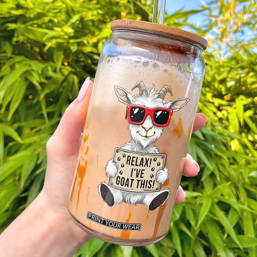 Relax I Have Goat This Glass Can Funny Goat Lover Gift TS12 White Print Your Wear