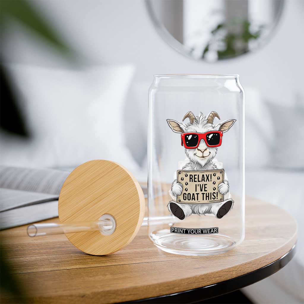 Relax I Have Goat This Glass Can Funny Goat Lover Gift TS12 Print Your Wear