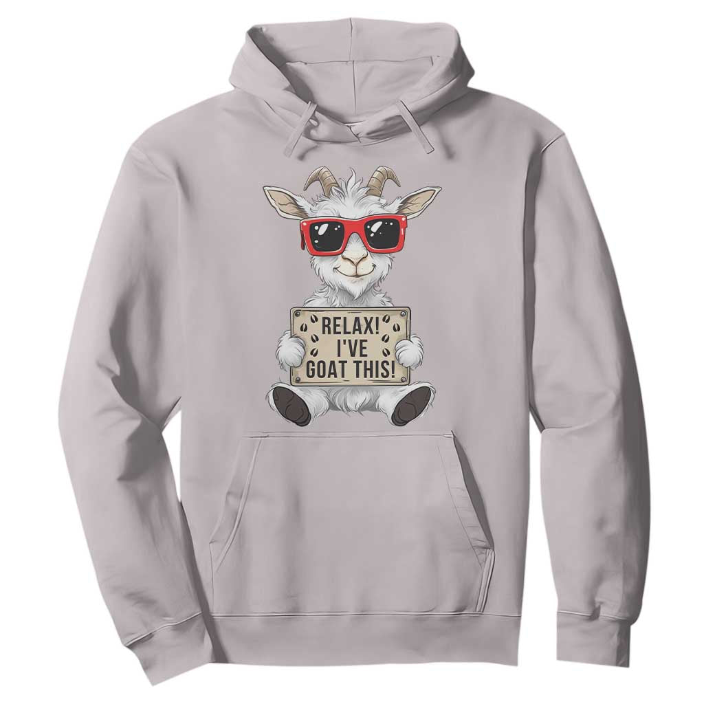Relax I Have Goat This Hoodie Funny Goat Lover Gift TS12 Ice Gray Print Your Wear