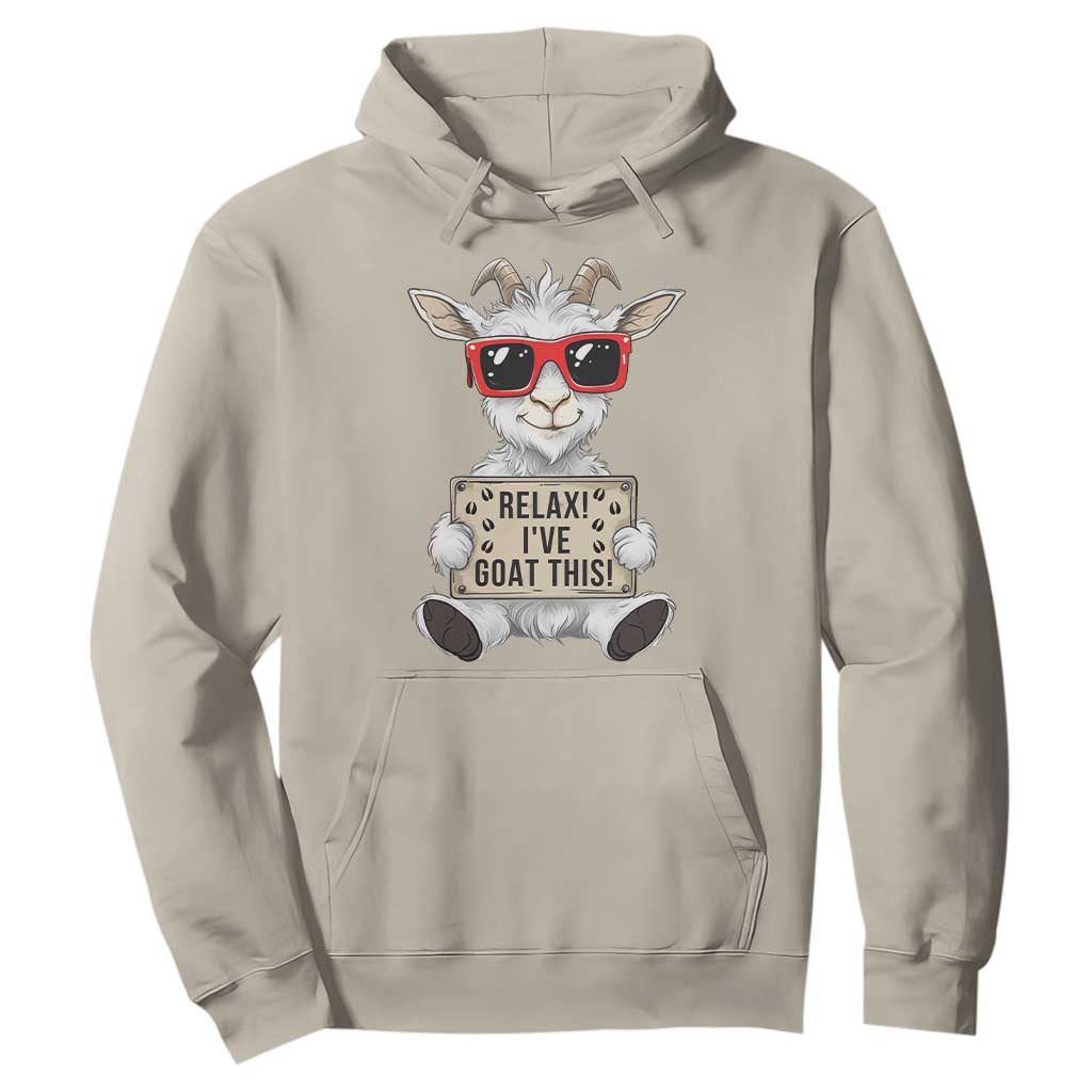 Relax I Have Goat This Hoodie Funny Goat Lover Gift TS12 Sand Print Your Wear
