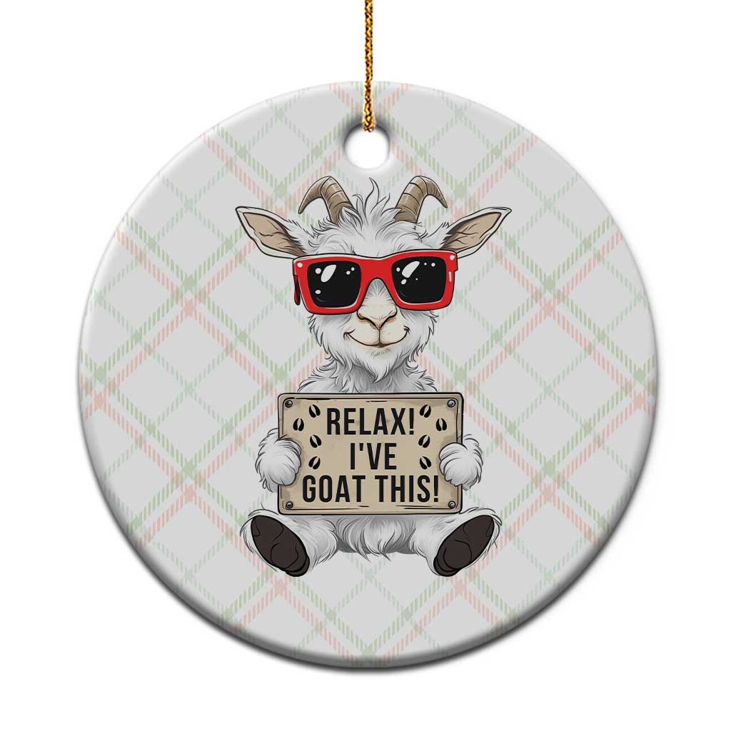 Relax I Have Goat This Ceramic Ornament Funny Goat Lover Gift TS12 1pc Christmas Plaid Print Your Wear