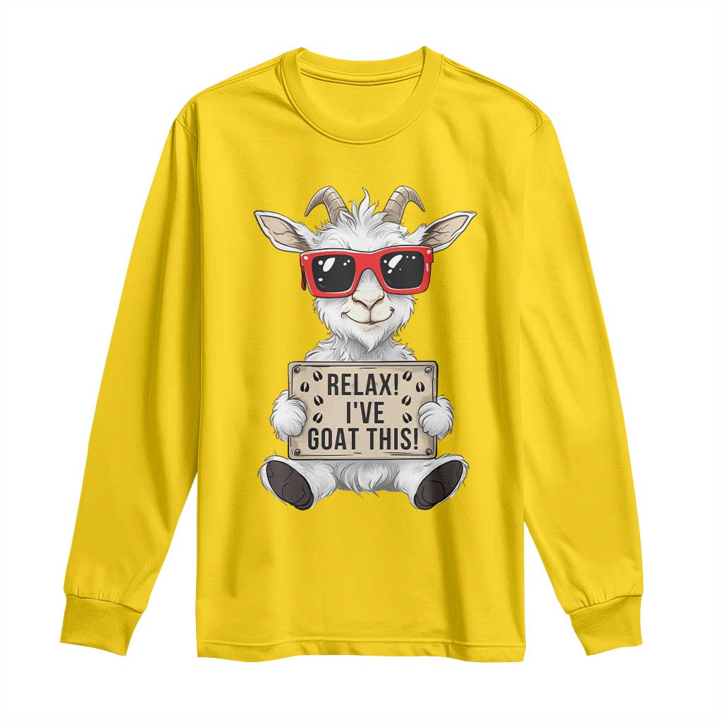 Relax I Have Goat This Long Sleeve Shirt Funny Goat Lover Gift TS12 Daisy Print Your Wear