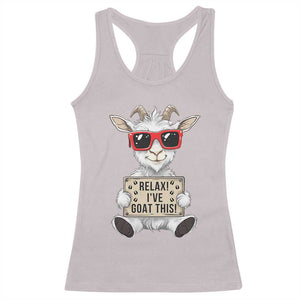 Relax I Have Goat This Racerback Tank Top Funny Goat Lover Gift TS12 Ice Gray Print Your Wear