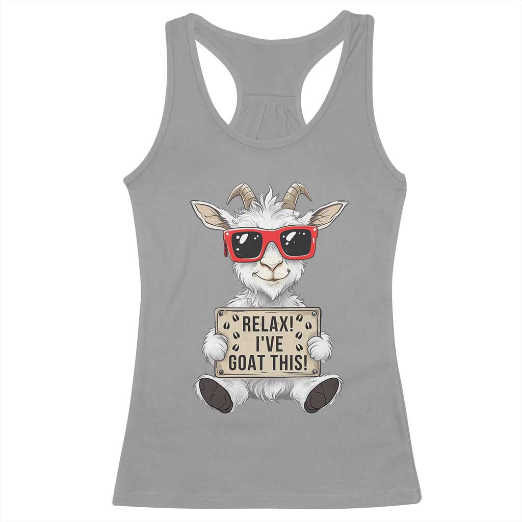 Relax I Have Goat This Racerback Tank Top Funny Goat Lover Gift TS12 Sport Gray Print Your Wear